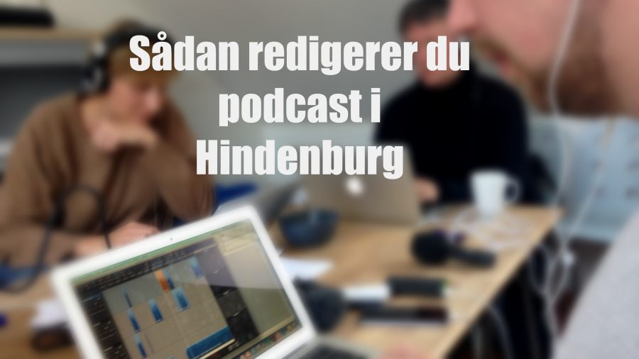 Lær at redigere podcast i Hindenburg - Mediernes Efteruddannelse